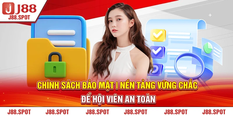 Chính sách bảo mật J88 - Cung cấp bảo mật tối đa