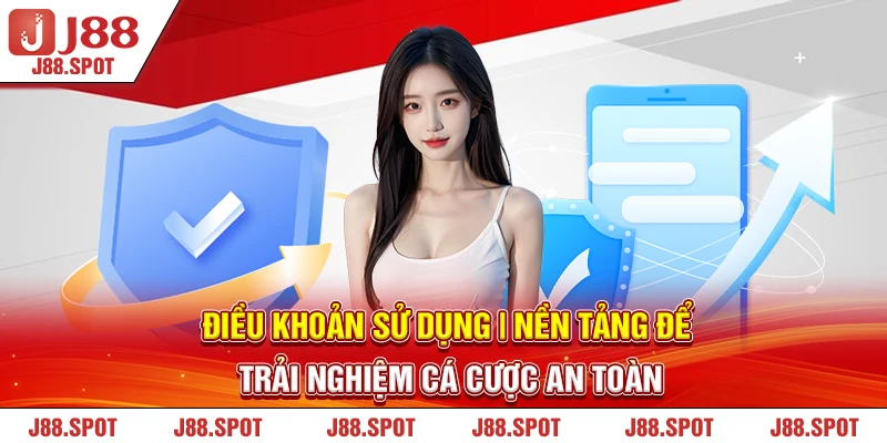 Điều khoản sử dụng J88 cập nhật mới nhất 2025