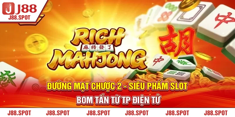 Đường mạt chược 2 - Siêu phẩm slot bom tấn từ TP Điện Tử