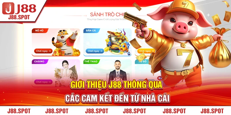 Giới thiệu J88 thông qua các cam kết đến từ nhà cái 