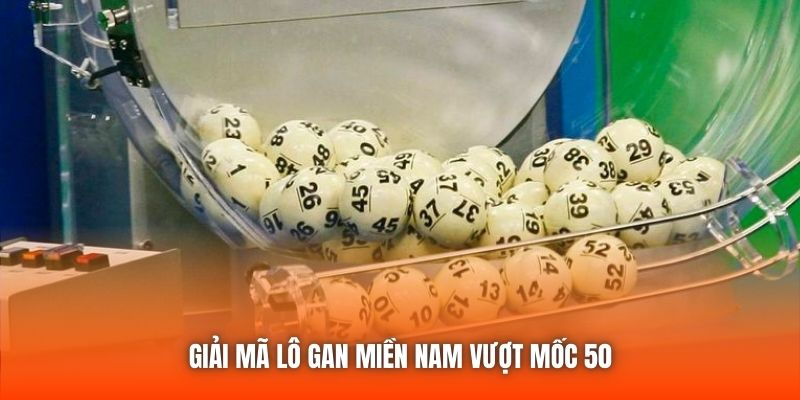 Giải mã lô gan miền nam vượt mốc 50