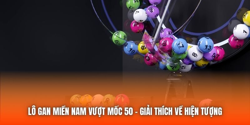 Lô Gan Miền Nam Vượt Mốc 50 - Giải Thích Về Hiện Tượng