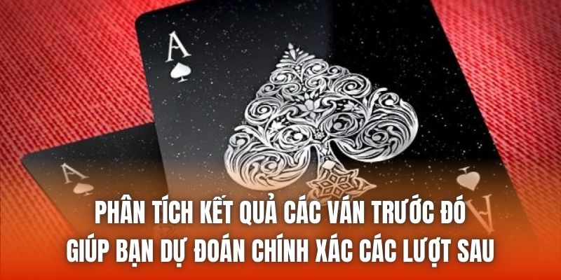 Phân tích kết quả các ván trước đó giúp bạn dự đoán chính xác các lượt sau