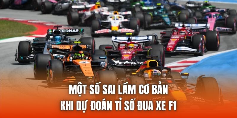 Một số sai lầm cơ bản khi dự đoán tỉ số đua xe F1