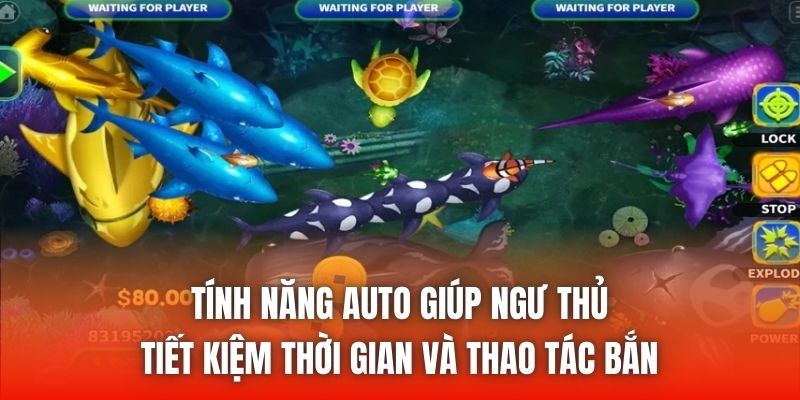 Tính năng Auto giúp ngư thủ tiết kiệm thời gian và thao tác bắn