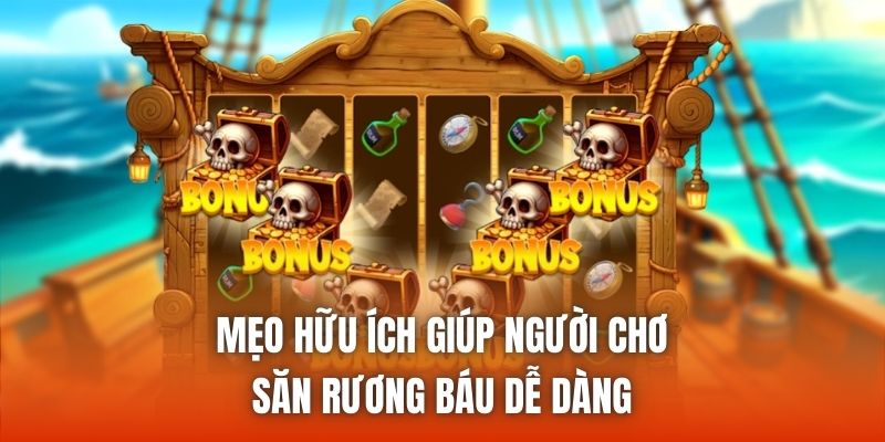 Mẹo hữu ích giúp người chơi săn rương báu dễ dàng